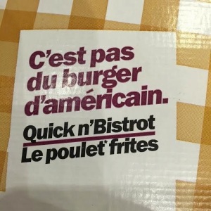 This phrase was all over Quick. It means ‘This isn’t the American burger’. Cue the fast food burger battles.